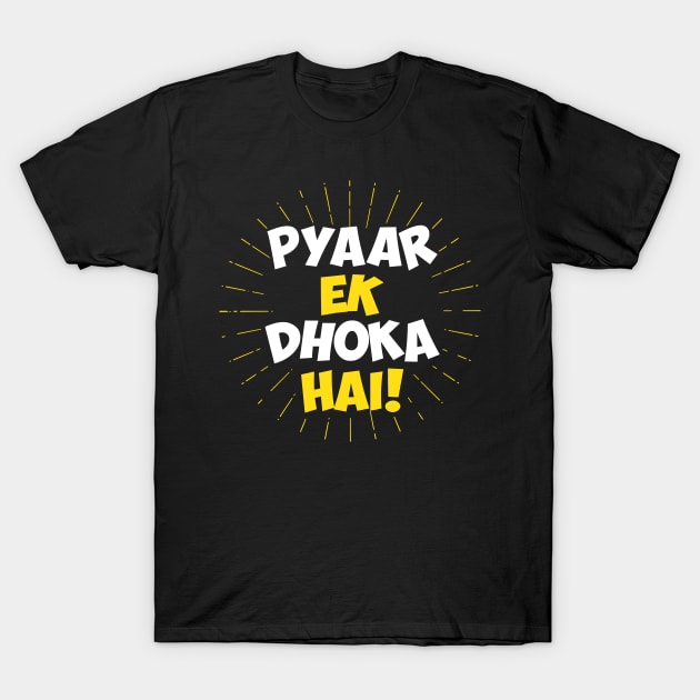 Pyaar Ek Dhoka Hai - Funny Hindi Love Quote T-Shirt by alltheprints